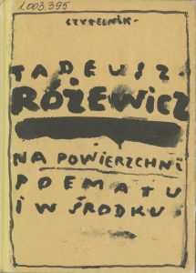 Tadeusz Różewicz, „Na powierzchni poematu i w środku”,  Czytelnik, Warszawa 1989