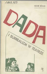 Henri Béhar, „Dada i surrealizm w teatrze”, Wydawnictwo Artystyczne i Filmowe, Warszawa 1975