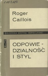 Roger Caillois, „Odpowiedzialność i styl”, Państwowy Instytut Wydawniczy, Warszawa 1967
