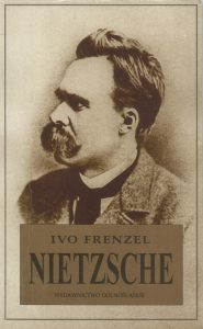 Ivo Frenzel, „Nietzsche”, Wydawnictwo Dolnośląskie, Wrocław 1994