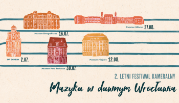 Letni Festiwal Kameralny „Muzyka w dawnym Wrocławiu”